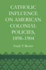 Image for Catholic Influence on American Colonial Policies, 1898-1904