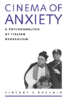 Image for Cinema of Anxiety : A Psychoanalysis of Italian Neorealism