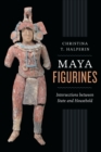 Image for Maya Figurines : Intersections between State and Household