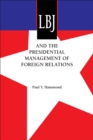 Image for LBJ and the Presidential Management of Foreign Relations
