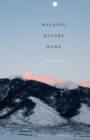 Image for Walking Nature Home: A Life&#39;s Journey