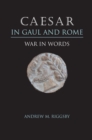 Image for Caesar in Gaul and Rome: war in words