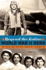 Image for Beyond the Latino World War II hero: the social and political legacy of a generation