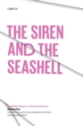 Image for The Siren and the Seashell : And Other Essays on Poets and Poetry