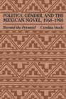 Image for Politics, Gender, and the Mexican Novel, 1968-1988