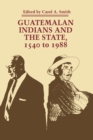 Image for Guatemalan Indians and the State : 1540 to 1988