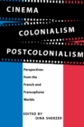 Image for Cinema, Colonialism, Postcolonialism : Perspectives from the French and Francophone Worlds