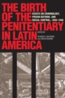Image for The Birth of the Penitentiary in Latin America : Essays on Criminology, Prison Reform, and Social Control, 1830-1940