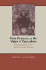 Image for From Viracocha to the Virgin of Copacabana : Representation of the Sacred at Lake Titicaca