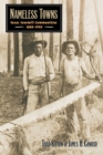 Image for Nameless Towns : Texas Sawmill Communities, 1880-1942