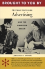 Image for Brought to you by  : postwar television advertising and the American dream
