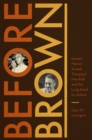 Image for Before Brown: Heman Marion Sweatt, Thurgood Marshall, and the long road to justice