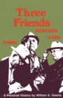 Image for Three Friends : Roy Bedichek, J. Frank Dobie, Walter Prescott Webb