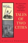 Image for Tales of Two Cities : Race and Economic Culture in Early Republican North and South America