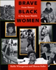 Image for Brave Black women: from slavery to the space shuttle
