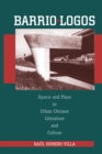 Image for Barrio-Logos  : space and place in urban Chicano literature and culture