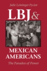 Image for LBJ &amp; Mexican Americans: the paradox of power