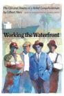 Image for Working the Waterfront: The Ups and Downs of a Rebel Longshoreman