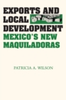 Image for Exports and Local Development : Mexico&#39;s New Maquiladoras