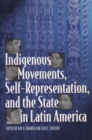 Image for Indigenous Movements, Self-Representation, and the State in Latin America