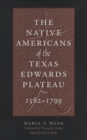 Image for The Native Americans of the Texas Edwards Plateau, 1582-1799