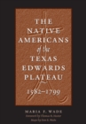 Image for The Native Americans of the Texas Edwards Plateau, 1582-1799