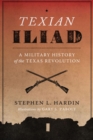 Image for Texian iliad: a military history of the Texas Revolution, 1835-1836