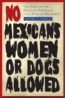 Image for No Mexicans, Women, or Dogs Allowed: The Rise of the Mexican American Civil Rights Movement