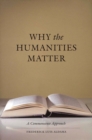 Image for Why the Humanities Matter: A Commonsense Approach