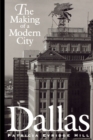Image for Dallas: the making of a modern city