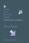 Image for The art of the ridiculous sublime  : on David Lynch&#39;s lost highway.