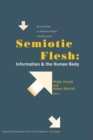 Image for Semiotic flesh  : information and the human body