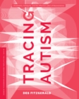 Image for Tracing Autism: Uncertainty, Ambiguity, and the Affective Labor of Neuroscience