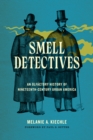 Image for Smell detectives  : an olfactory history of nineteenth-century urban America