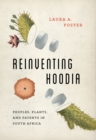 Image for Reinventing Hoodia : Peoples, Plants, and Patents in South Africa