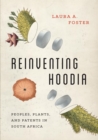 Image for Reinventing hoodia: peoples, plants, and patents in South Africa