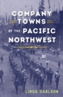 Image for Company Towns of the Pacific Northwest.: (Company Towns of the Pacific Northwest)