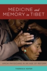 Image for Medicine and Memory in Tibet : Amchi Physicians in an Age of Reform