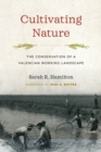 Image for Cultivating nature  : the conservation of a Valencian working landscape.