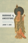 Image for Buddhas and Ancestors : Religion and Wealth in Fourteenth-Century Korea