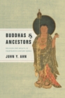 Image for Buddhas &amp; ancestors: religion and wealth in fourteenth-century Korea