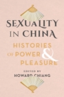 Image for Sexuality in China: histories of power and pleasure