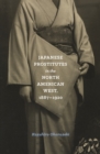 Image for Japanese Prostitutes in the North American West, 1887-1920