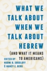 Image for What we talk about when we talk about Hebrew (and what it means to Americans)