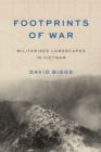 Image for Footprints of War : Militarized Landscapes in Vietnam