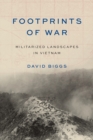 Image for Footprints of war: militarized landscapes in Vietnam
