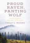 Image for Proud Raven, Panting Wolf : Carving Alaska&#39;s New Deal Totem Parks