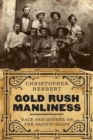 Image for Gold Rush Manliness: Race and Gender on the Pacific Slope. (Gold Rush Manliness)