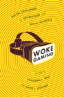 Image for Woke gaming  : digital challenges to oppression and social injustice