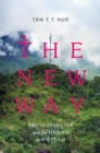 Image for The New Way : Protestantism and the Hmong in Vietnam